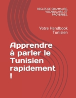 Apprendre à parler le Tunisien rapidement !: Votre Handbook Tunisien (French Edition) 1977012426 Book Cover