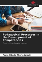Pedagogical Processes in the Development of Competencies: Phases of the pedagogical processes 6205712970 Book Cover