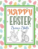 Happy Easter Scissor skills: A fun cutting and pasting for Toddlers /Coloring and Scissor Practice for Preschool B08YQCNSVF Book Cover