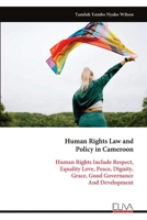 Human Rights Law and Policy in Cameroon: Human Rights Include Respect, Equality Love, Peace, Dignity, Grace, Good Governance And Development 9999344593 Book Cover