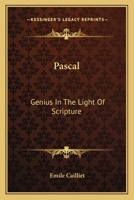 Pascal: Genius In The Light Of Scripture 1163175757 Book Cover