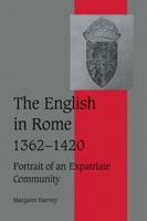 The English in Rome, 1362-1420: Portrait of an Expatriate Community 0521026636 Book Cover