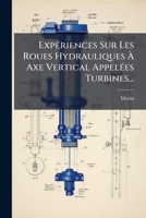 Expa(c)Riences Sur Les Roues Hydrauliques a Axe Vertical Appela(c)Es Turbines 2012885497 Book Cover