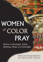 Women Of Color Pray: Voices of Strength, Faith, Healing, hope And Courage 1594730776 Book Cover