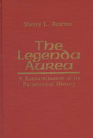 The Legenda Aurea: A Reexamination of Its Paradoxical History 0299101509 Book Cover