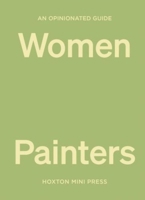An Opinionated Guide to Women Painters 1914314557 Book Cover