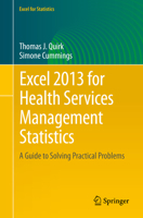 Excel 2013 for Health Services Management Statistics: A Guide to Solving Practical Problems 3319289845 Book Cover