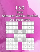 150 Easy Samurai Sudoku Puzzles for Beginners: Sudoku Book with Solutions | also perfect as a Gift for Teenagers, Adults, Grandparents and Seniors B08L45DQSV Book Cover
