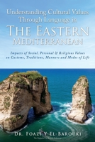 Understanding Cultural Values Through Language in the Eastern Mediterranean: Impacts of Social, Personal & Religious Values on Customs, Traditions, Manners and Modes of Life 1662806795 Book Cover