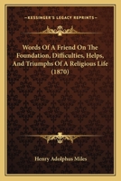 Words of a Friend on the Foundation, Difficulties, Helps and Triumphs of a Religious Life 1120342821 Book Cover