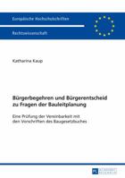 Buergerbegehren Und Buergerentscheid Zu Fragen Der Bauleitplanung: Eine Pruefung Der Vereinbarkeit Mit Den Vorschriften Des Baugesetzbuches 3631653263 Book Cover