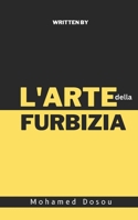 L'Arte della Furbizia: Come Vincere nel Gioco della Vita Senza Chiedere il Permesso (Non-Fiction) (Italian Edition) B0F3T4MSPS Book Cover