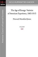 The Age of Energy: Varieties of American Experience, 1865-1915 0670109665 Book Cover