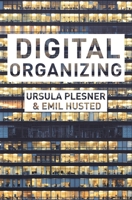 Digital Organizing: Revisiting Themes in Organization Studies 1137604913 Book Cover