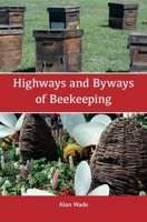 Highways and Byways of Beekeeping 1914934555 Book Cover