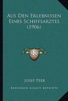Aus Den Erlebnissen Eines Schiffsarztes (1906) 1160307989 Book Cover