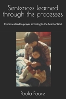Prayers Learned Through the Processes: Processes lead to prayer according to the heart of God B08PJWKTMC Book Cover