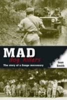 Mad Dog Killers: The Story of a Congo Mercenary 190767778X Book Cover