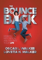 The Bounce Back: Rebirth, Reposition, and Reignite Your Life 1669876381 Book Cover