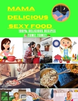 Mama Delicious Sexy Food B092H9X5XQ Book Cover