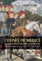 Cosimo De' Medici, Die Gesandten Und Die Condottieri: Diplomatie Und Kriege Der Republik Florenz Im 15. Jahrhundert 3506765973 Book Cover