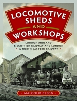 Locomotive Sheds and Workshops : London Midland and Scottish Railway and London and North Eastern Railway 103618045X Book Cover