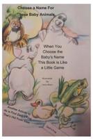 Choose A Name For These Baby Animals 1720734658 Book Cover