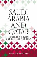Saudi Arabia and Qatar: Hegemony, power and crisis in the Gulf (Identities and Geopolitics in the Middle East) 1526196107 Book Cover