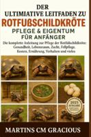 DER ULTIMATIVE LEITFADEN ZU Rotfußschildkröte PFLEGE & EIGENTUM FÜR ANFÄNGER: Die komplette Anleitung zur Pflege der Rotfußschildkröte: Gesundheit, ... Kosten, Ernährung, Verhalten und vieles mehr B0G3L16XFP Book Cover