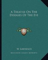 A Treatise on the Diseases of the Eye (Classic Reprint) 1163132411 Book Cover