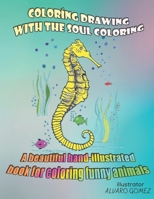 Coloríng Drawing, with the soul coloring. A beautiful Hand-illustrated book for coloring funny animals B08L4FL5D4 Book Cover