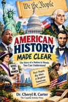 AMERICAN HISTORY MADE CLEAR: An Easy-to-Read Story of U.S. History & Government B0HJJGTJKH Book Cover