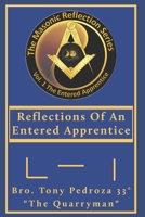 Reflections Of An Entered Apprentice: EA Volume 1: From: The Masonic Reflection Series B0C9SJJT2S Book Cover