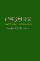 Life Spa'w'n: Adult art, poetry & short stories. 1329652819 Book Cover
