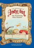 The Swimming Hole Disaster (Adventures of Andy Ant Ser : Vol 2) 1614487995 Book Cover