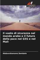 Il vuoto di sicurezza nel mondo arabo e il futuro della pace nel G5S e nel Mali (Italian Edition) 6208244706 Book Cover