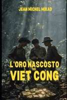 L'oro nascosto dei Viet Cong (Italian Edition) B0CRQS85HC Book Cover