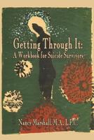 Getting Through It: a Workbook for Suicide Survivors 1523798424 Book Cover