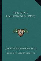 His Dear Unintended 1517420547 Book Cover