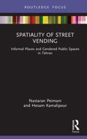 Spatiality of Street Vending: Informal Places and Gendered Public Spaces in Tehran 1032564148 Book Cover