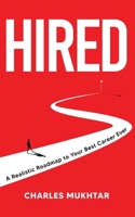 Hired: A Realistic Roadmap to Your Best Career Ever 1736941305 Book Cover