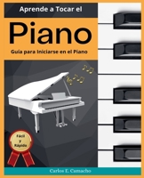 Aprende a tocar el Piano Guía para iniciarse en el Piano Fácil y Rápido B09WJQGY2K Book Cover