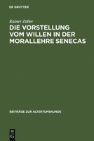 Die Vorstellung vom Willen in der Morallehre Senecas 3598777221 Book Cover