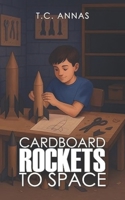 Cardboard Rockets to Space 1069780677 Book Cover