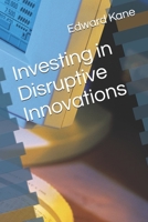 Investing in Disruptive Innovations 1657195147 Book Cover