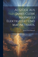 Ausz�ge Aus James Clerk Maxwells Elektrizit�t Und Magnetismus. 1022385747 Book Cover