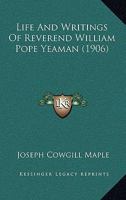 Life And Writings Of Reverend William Pope Yeaman 1022158775 Book Cover
