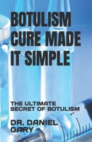 Botulism Cure Made It Simple: The Ultimate Secret of Botulism B0BV4K8L6S Book Cover