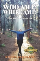 Who Am I? Where Am I?: From a Human Perspective 1989756255 Book Cover