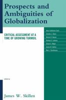 Prospects and Ambiguities of Globalization: Critical Assessments at a Time of Growing Turmoil 0739126709 Book Cover